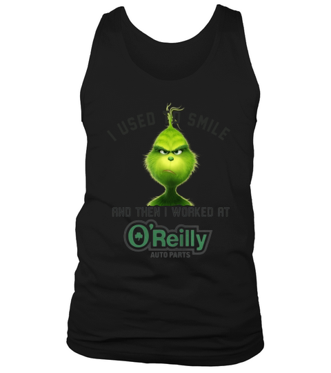 The Grinch I used to smile and then I worked at OReilly auto parts Tank Top Unisex