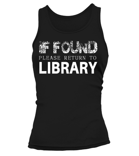 Librarian If Found Please Return To Library T-shirt Tank top Woman