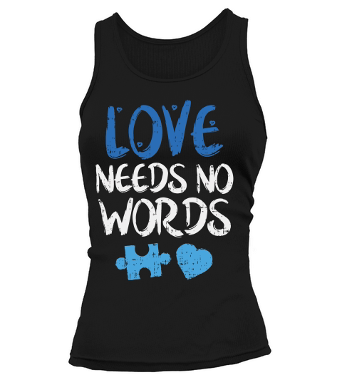 Love Needs No Words Autism Awareness Gift T-shirt_1 Tank top Woman