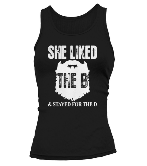 She Liked The B And Stayed For The D Beard Tank top Woman