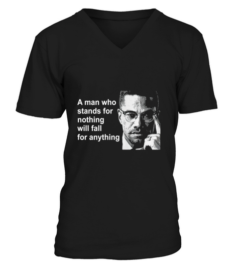 A man who stands for nothing will fall for anything V-Neck T-shirt