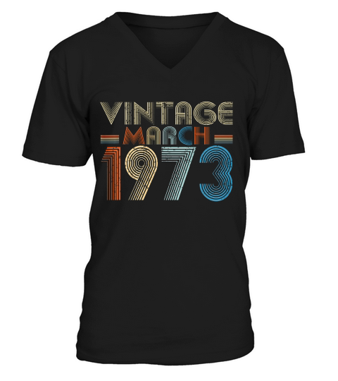 March 1973 Vintage 46th Birthday Gift T-shirt V-Neck T-shirt