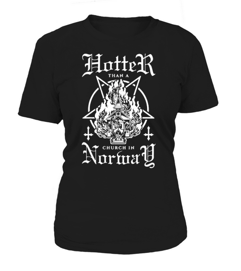 Hotter than a church in Norway shirt, hoodie, tank top Women's T-Shirt