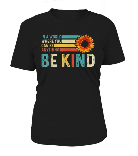 In A World Where You Can Be Anything Be Kind Women's T-Shirt