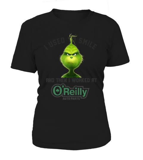 The Grinch I used to smile and then I worked at OReilly auto parts Women's T-Shirt