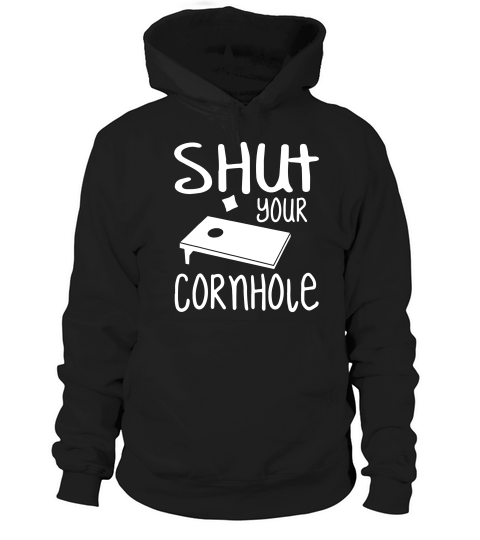 Shut Your Cornhole Funny Party Lawn Game _1 T-shirt Hoodie Unisex