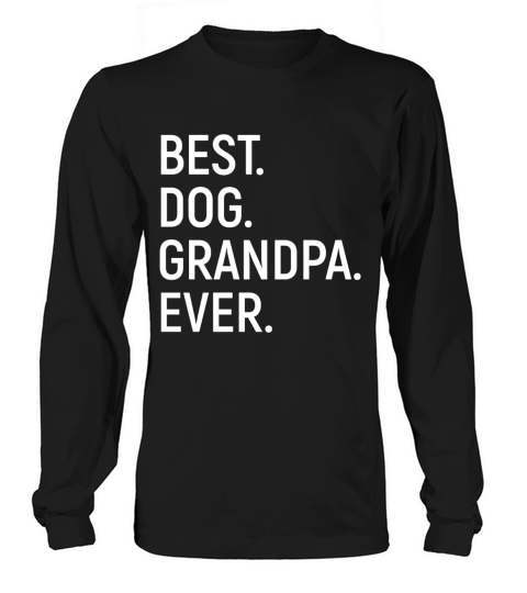 Mens Best Dog Grandpa Ever Dog Grandpa Long sleeved Unisex