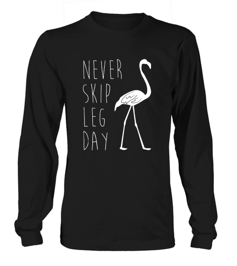 Never Skip Leg Day - Flamingo Funny Gym T-Shirt Long sleeved Unisex