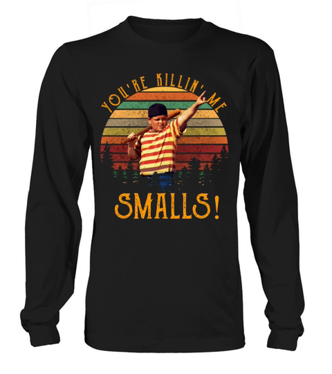 Vintage You are killing me smalls Long sleeved Unisex