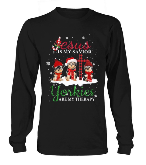 Yorkshires Jesus Is My Savior Yorkies Are My Therapy Christmas Long sleeved Unisex