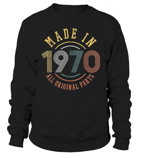 Birthday Gift Vintage Made In 1970 Original Parts Sweatshirt Unisex