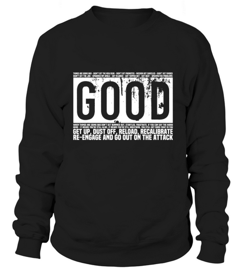 Good get up dust off reload recalibrate Sweatshirt Unisex