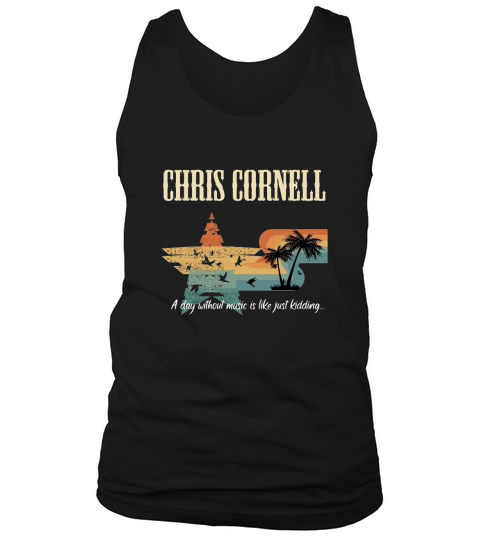 CHRIS CORNELL BAND a day without music is like just kidding Tank Top Unisex