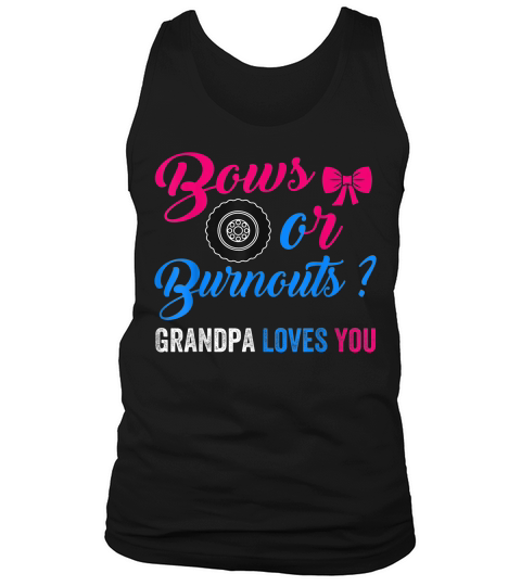 Mens Bows Or Burnouts Grandpa Loves You Costume Gender Reveal T-shirt Tank Top Unisex