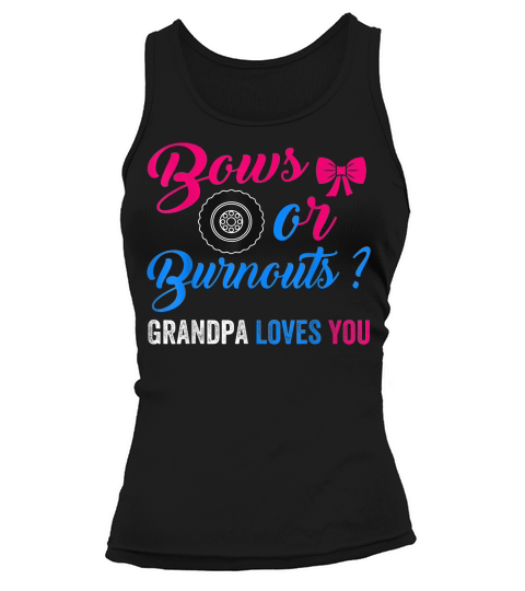 Mens Bows Or Burnouts Grandpa Loves You Costume Gender Reveal T-shirt Tank top Woman