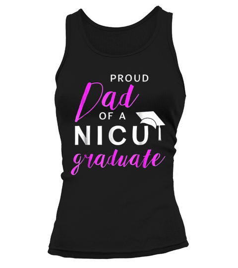 Proud Dad Of A Nicu Graudate Tank top Woman