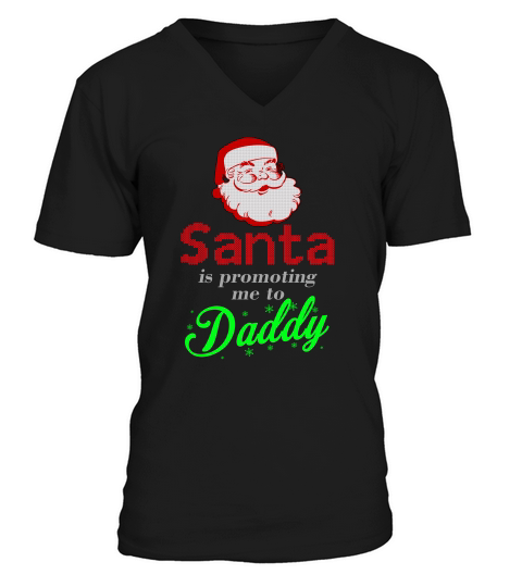 Christmas Santa Is Promoting Me To Daddy V-Neck T-shirt