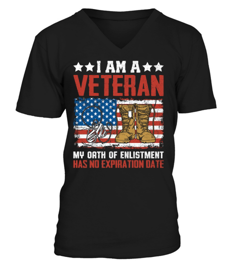 I AM A VETERAN MY OATH OF ENLISTMENT HAS NO EXPIRATION DATE V-Neck T-shirt