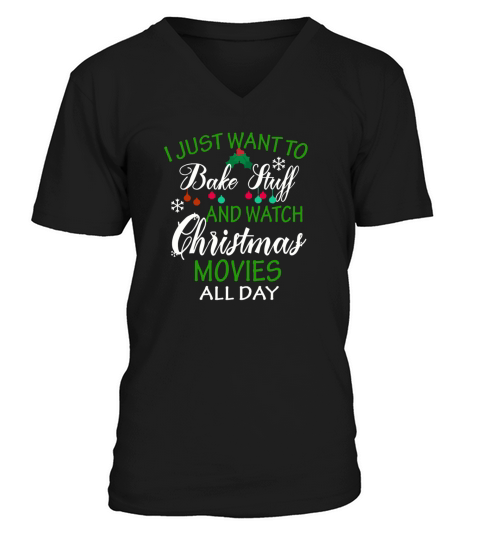 I Just Want To Bake Stuff And Watch Christmas V-Neck T-shirt