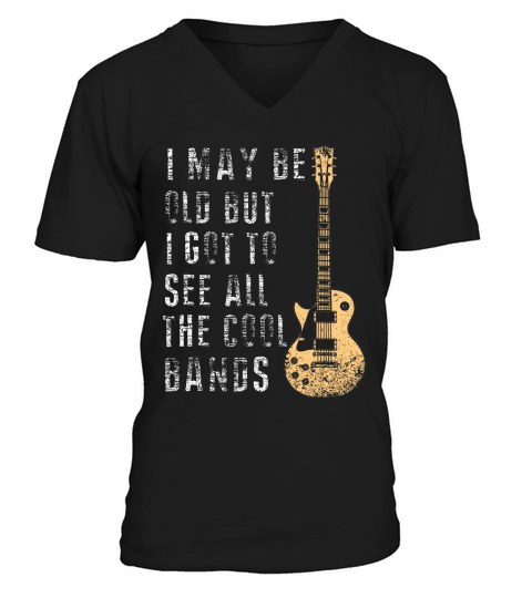 I May Be Old But I Got To See All The Cool Bands 7 T-shirt V-Neck T-shirt