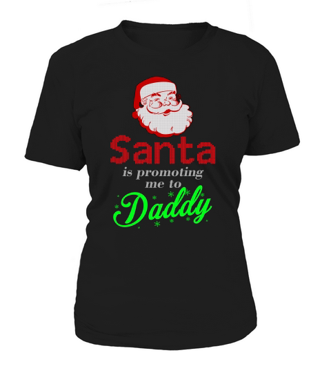 Christmas Santa Is Promoting Me To Daddy Women's T-Shirt