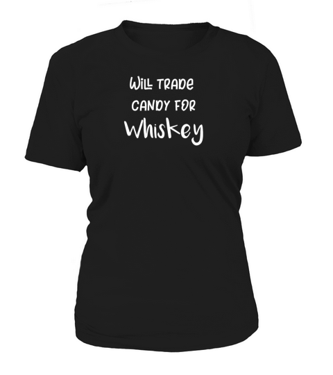 Halloween Trick Or Treat Will Trade Candy For Whiskey Women's T-Shirt