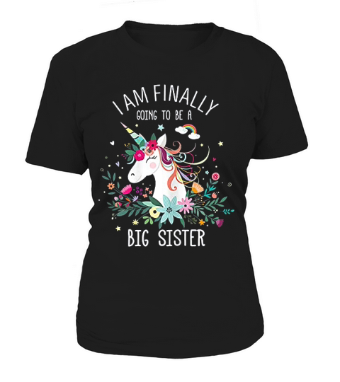 I Am Finally Going To Be A Big Sister Unicorn Gift For Girls Women's T-Shirt