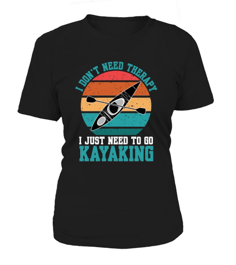 I Dont Need Therapy Kayaking Women's T-Shirt