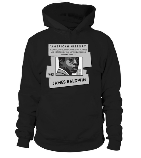 History Quote American History is more James Baldwin Hoodie Unisex