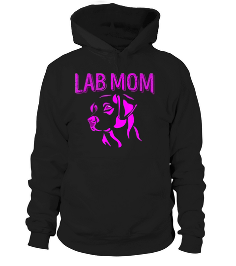 Lab Mom Labrador Retriever Gift Idea Labrador Hoodie Unisex