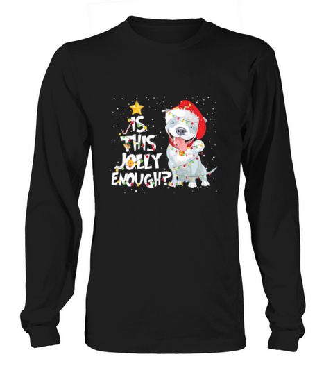 Is This Jolly Enough Funny Pitbull Dog Lovers Christmas Long sleeved Unisex