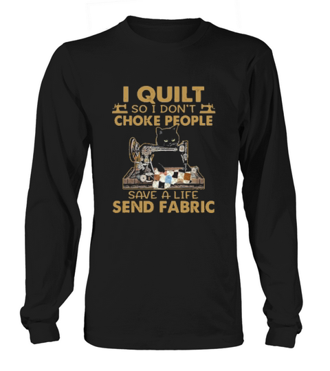 Official Black Cat I Quilt So I Dont Choke People Save A Life Send Fabraic Long sleeved Unisex