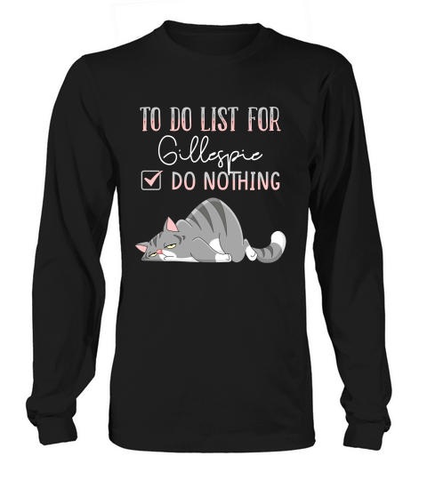 To Do List For Gillespie Long sleeved Unisex