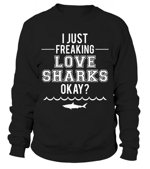 Vintage I Just Freaking Love Sharks Sweatshirt Unisex