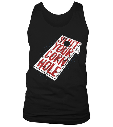 Shut Your Corn Hole Funny Cornhole 4th Of Jul T-shirt Tank Top Unisex