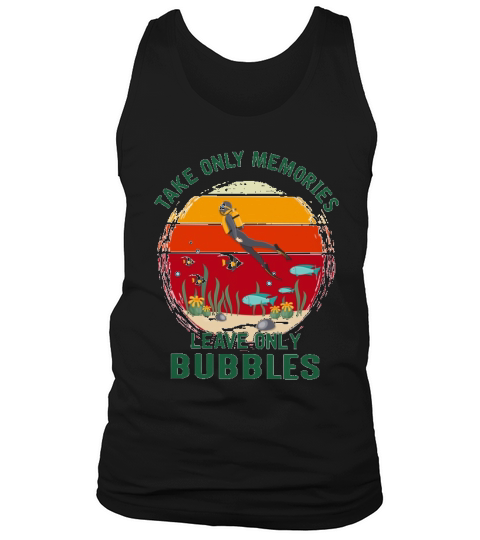Take Only Memories Leave Only Bubbles Scuba Diving Tank Top Unisex