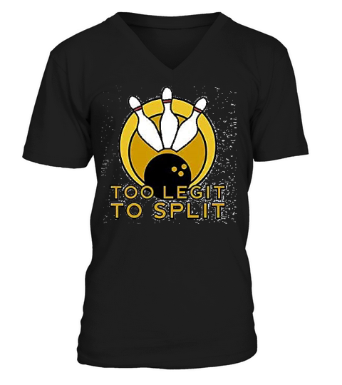 Too Legit To Split Bowling Team Funny V-Neck T-shirt