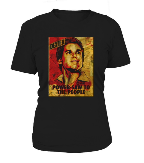 Dexter Power Saw to the People Women's T-Shirt