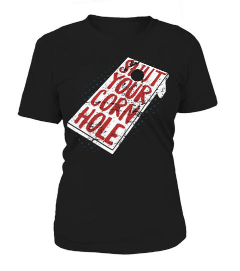 Shut Your Corn Hole Funny Cornhole 4th Of Jul T-shirt Women's T-Shirt