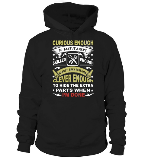 Curious Enough To Take It Apart Skilled Hoodie Unisex