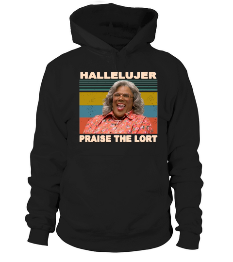 Madea Hallelujer praise the lort vintage Tyler Perry’s House of Payne shirt Hoodie Unisex