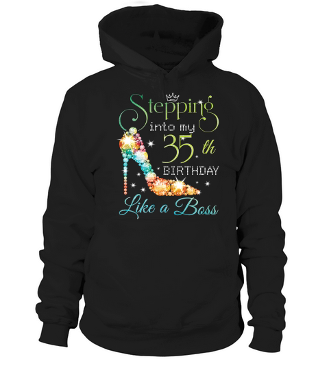Stepping Into My 35 Th Birthday Like A Boss Hoodie Unisex