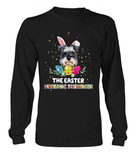 Happy Easter Cute Bunny Miniature Schnauzer Great Gift For Dog Lovers Long sleeved Unisex