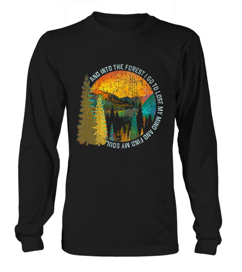 Into The Forest I Go Hiking Nature Lover Camping Gift Long sleeved Unisex