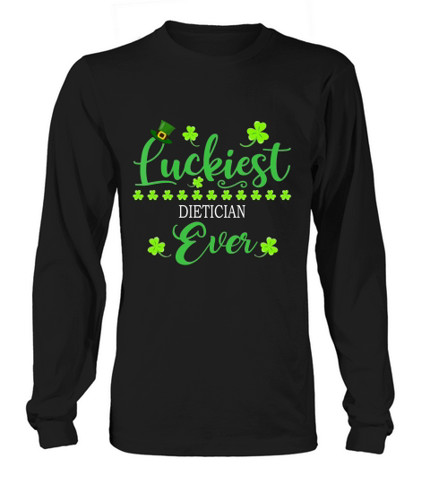 Luckiest Dietician Ever St Patrick Quotes Shamrock Funny Job Title Long sleeved Unisex