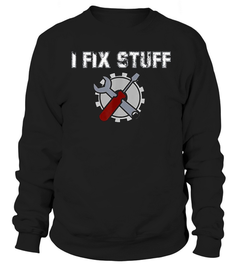 I Fix Stuff Mechanic Dad Sweatshirt Unisex