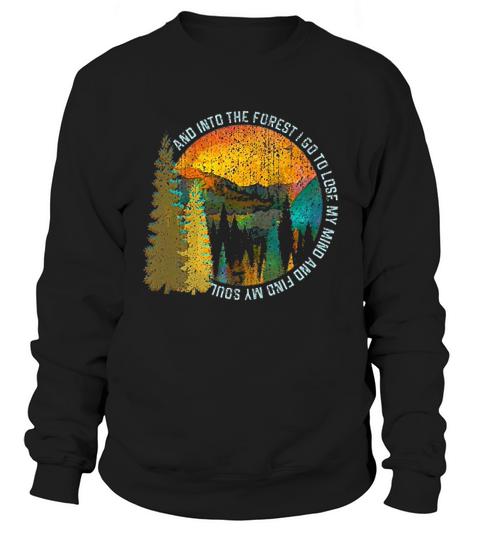 Into The Forest I Go Hiking Nature Lover Camping Gift Sweatshirt Unisex
