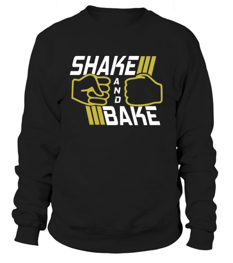 Shake And Bake Funny Talladega Nights Ricky Bobby Sweatshirt Unisex