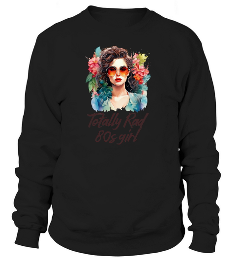 Totally Rad 80s Girl Retro Vibes Flower Sweatshirt Unisex