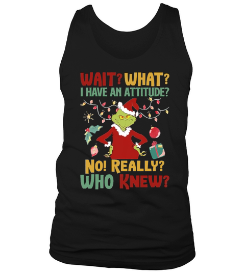 Christmas grinch wait what i have an attitude really whoo knew  - Unisex Long Sleeve Tank Top Unisex